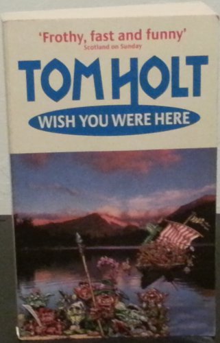 Wish You Were Here by Tom Holt