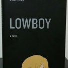 Lowboy by John Wray - Signed 1st Hb. Edn.