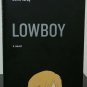 Lowboy by John Wray - Signed 1st Hb. Edn.