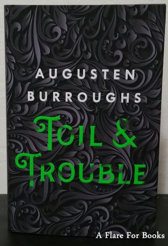 Toil & Trouble by Augusten Burroughs - Signed 1st Hb Edn.