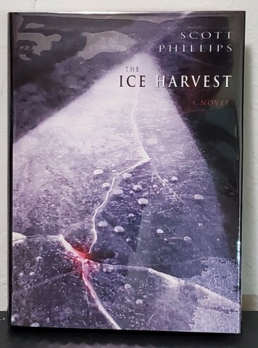 The Ice Harvest by Scott Phillips - Signed 1st Hb. Edn.