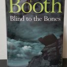 Blind to the Bones: Cooper & Fry vol. 4 by Stephen Booth - Signed 1st Hb. Edn. Blind to the Bones: Cooper & Fry vol. 4 by Stephen Booth - Signed 1st Hb. Edn.