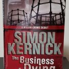 The Business of Dying by Simon Kernick - Signed 1st Hb. Edn. The Business of Dying by Simon Kernick - Signed 1st Hb. Edn.