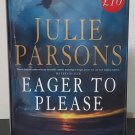 Eager to Please by Julie Parsons - Signed 1st UK Hb. Edn.