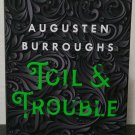 Toil & Trouble by Augusten Burroughs - Signed 1st Hb Edn