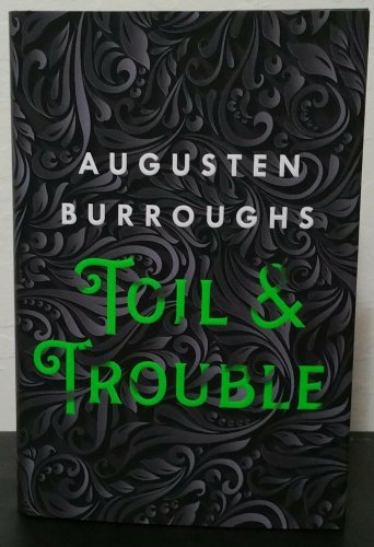 Toil & Trouble by Augusten Burroughs - Signed 1st Hb Edn
