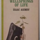 The Wellsprings of Life by Isaac Asimov - 2nd Pb. Printing The Wellsprings of Life by Isaac Asimov - 2nd Pb. Printing