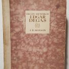 The Life and Work of Edgar Degas by J B Manson, ed by Geoffrey Holme- 1st