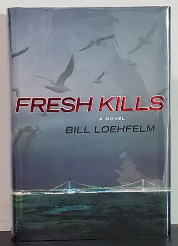Fresh Kills by Bill Loehfelm - Signed 1st Hb. Edn.