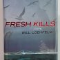 Fresh Kills by Bill Loehfelm - Signed 1st Hb. Edn.