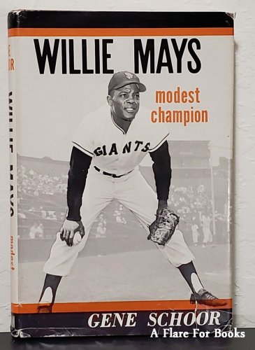 Willie Mays: Modest Champion by Gene Schoor - 2nd Printing 1962