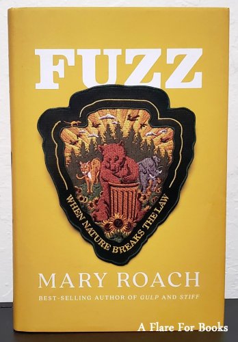 Fuzz : When Nature Breaks the Law by Mary Roach - Signed 1st Hb Edn