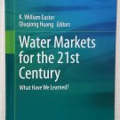 Water Markets for the 21st Century by Easter, K. William; Huang, Qiuqiong Water Markets for the 21st Century by Easter, K. William; Huang, Qiuqiong