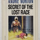 Secret of the Lost Race by Andre Norton - PB Ace 75830 Secret of the Lost Race by Andre Norton - PB Ace 75830