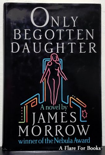 Only Begotten Daughter by James Morrow - Bookclub Hb