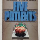 Five Patients : The Hospital Explained by Michael Crichton - 1st Pb Edn Five Patients : The Hospital Explained by Michael Crichton - 1st Pb Edn