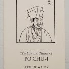 Life and Times of Po Chu-I 772-846 A.D. by Arthur Waley -2nd Trade Pb Printing Life and Times of Po Chu-I 772-846 A.D. by Arthur Waley -2nd Trade Pb Printing
