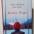 The Story of My Face by Kathy Page - 1st Hb Edn The Story of My Face by Kathy Page - 1st Hb Edn