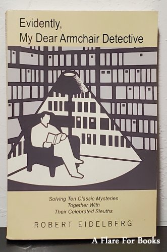 Evidently, My Dear Armchair Detective by Robert Eidelberg - Trade Pb