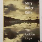 Mary Baker Eddy: The Golden Days by Jewel Spangler Smaus - Signed 1st Hb Edn Mary Baker Eddy: The Golden Days by Jewel Spangler Smaus - Signed 1st Hb Edn