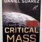 Critical Mass : A Novel by Daniel Suarez - Signed 1st Hb Edn