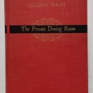 The Private Dining Room by Ogden Nash - 1st Hb Edn