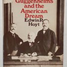 The Guggenheims and the American Dream by Edwin P. Hoyt - 1st Hb Edn The Guggenheims and the American Dream by Edwin P. Hoyt - 1st Hb Edn