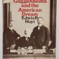 The Guggenheims and the American Dream by Edwin P. Hoyt - 1st Hb Edn
