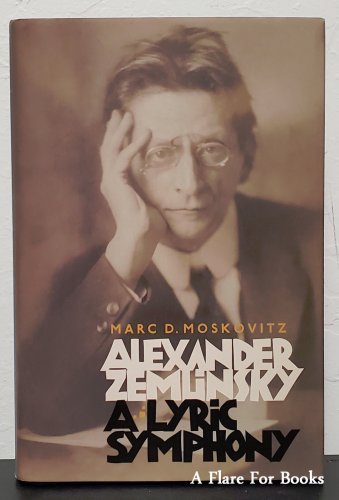 Alexander Zemlinsky: A Lyric Symphony by Marc D. Moskovitz - 1st Hb Edn