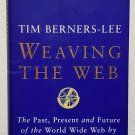 Weaving the Web by Tim Berners-Lee - Signed 1st Hb Edn Weaving the Web by Tim Berners-Lee - Signed 1st Hb Edn
