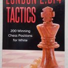 London 2. Bf4 Tactics : 200 Winning Chess Positions for White by Tim Sawyer London 2. Bf4 Tactics : 200 Winning Chess Positions for White by Tim Sawyer