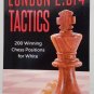 London 2. Bf4 Tactics : 200 Winning Chess Positions for White by Tim Sawyer