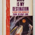 Mars is my Destination by Frank Belknap Long - 1st Pb Edn