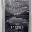 Heroes of the Frontier by Dave Eggers - Signed 1st Hb Edn Heroes of the Frontier by Dave Eggers - Signed 1st Hb Edn