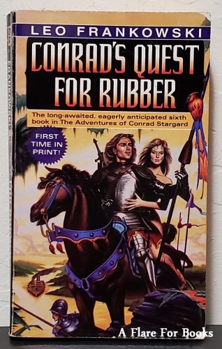 Conrad Stargard: Conrad's Quest for Rubber by  Leo A. Frankowski - 1st Pb Edn