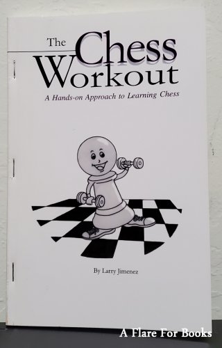 Chess Workout : Hands-On Approach to Learning Chess by Larry Jimenez - Trade Pb