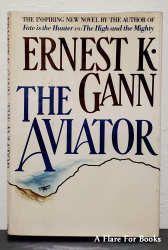 The Aviator by Ernest K. Gann - 1st Hb Edn