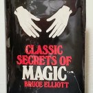 Classic Secrets of Magic by Bruce Elliott - Hardcover