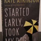 Started Early, Took My Dog by Kate Atkinson - Signed 1st Hb. Edn. Started Early, Took My Dog by Kate Atkinson - Signed 1st Hb. Edn.