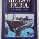 The Last Patrol by Harry Holmes -  Trade Pb Edn.