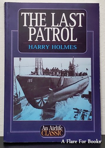 The Last Patrol by Harry Holmes -  Trade Pb Edn.