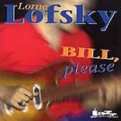 Bill, Please * by Lorne Lofsky (CD, Sep-1995, Jazz I...