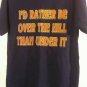 Rather Be Over the Hill Than Under It Funny Retro Gag Birthday Blue Sz S T-shirt