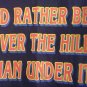 Rather Be Over the Hill Than Under It Funny Retro Gag Birthday Blue Sz S T-shirt