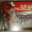 Time Well Wasted - Paisley, Brad - CD 2005 - Arista Time Well Wasted - Paisley, Brad - CD 2005 - Arista