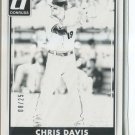 CHRIS DAVIS SER# 8/25 2016 Donruss Test Proof Black #91 Orioles