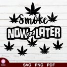 Smoke Now Later Design 1 SVG PNG Silhouette Cut Files Cricut Vector Graphic Clipart Instant