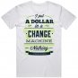 T-Shirt Top Funny Quote I Put A Dollar In A Change Machine Nothing Change #13 #39150733