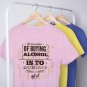 T-Shirt Top Funny Quote The Main Purpose Of Alcohol Is To Run Out Of It  #14 #39150737