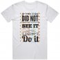 T-Shirt Top Funny Quote If The Cops Did Not See It I Didn't Do It  #15 #39150739